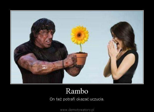 Rambo – On też potrafi okazać uczucia.  