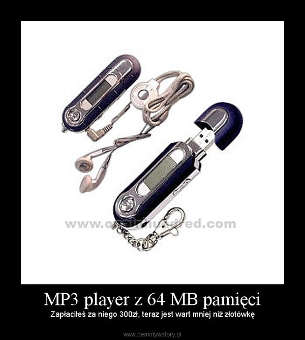 MP3 player z 64 MB pamięci – Zapłaciłeś za niego 300zł, teraz jest wart mniej niż złotówkę 
