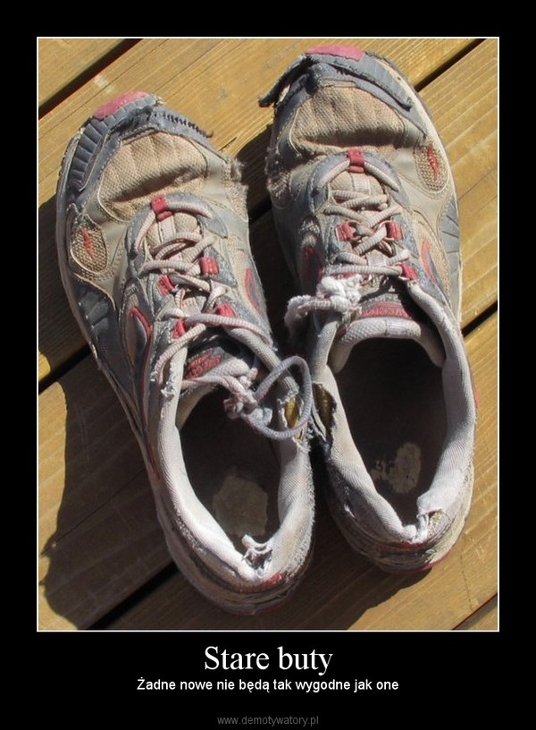 Stare buty – Żadne nowe nie będą tak wygodne jak one 