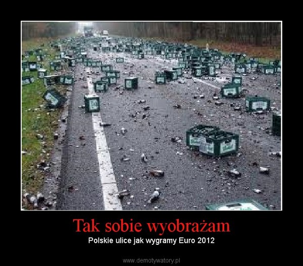 Tak sobie wyobrażam – Polskie ulice jak wygramy Euro 2012 