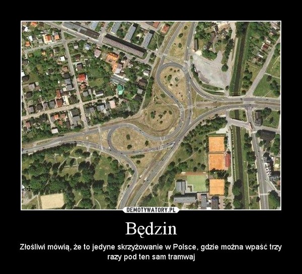 Będzin – Złośliwi mówią, że to jedyne skrzyżowanie w Polsce, gdzie można wpaść trzy razy pod ten sam tramwaj 