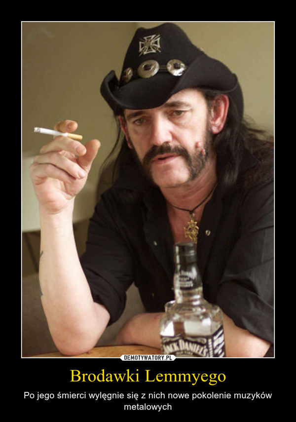 Brodawki Lemmyego – Po jego śmierci wylęgnie się z nich nowe pokolenie muzyków metalowych 
