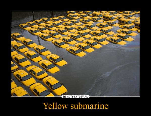 Yellow submarine –  