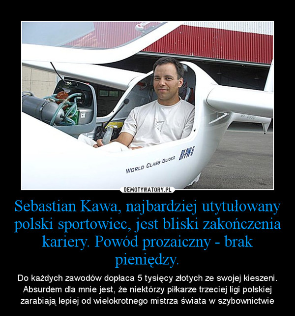Sebastian Kawa, najbardziej utytułowany polski sportowiec, jest bliski zakończenia kariery. Powód prozaiczny - brak pieniędzy.