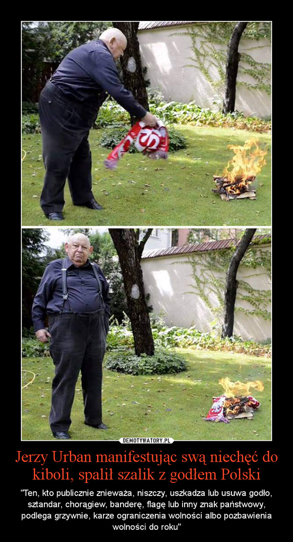 Jerzy Urban manifestując swą niechęć do kiboli, spalił szalik z godłem Polski