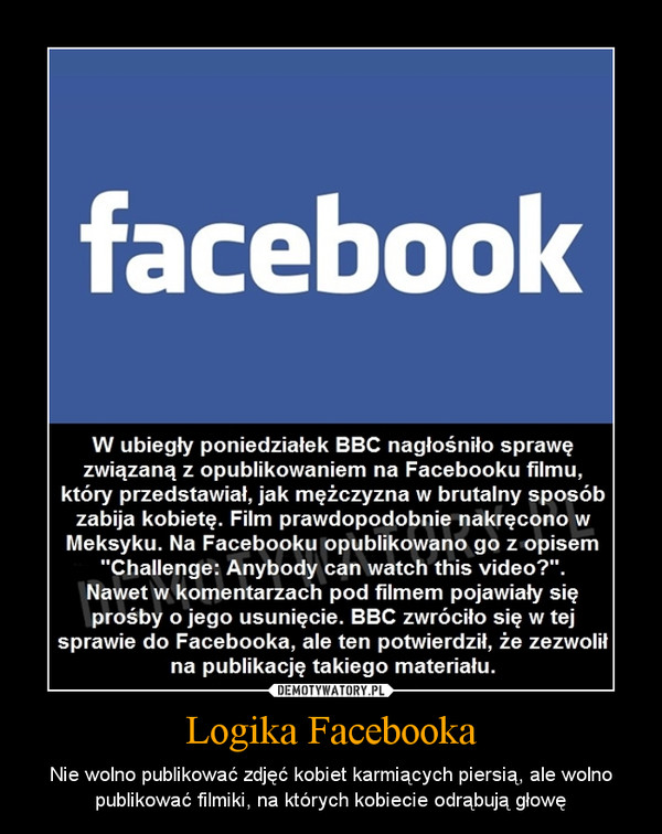 Logika Facebooka – Nie wolno publikować zdjęć kobiet karmiących piersią, ale wolno publikować filmiki, na których kobiecie odrąbują głowę 