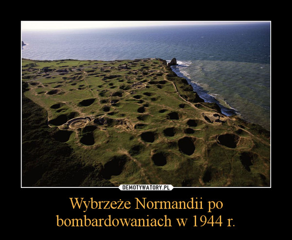 Wybrzeże Normandii po bombardowaniach w 1944 r. –  