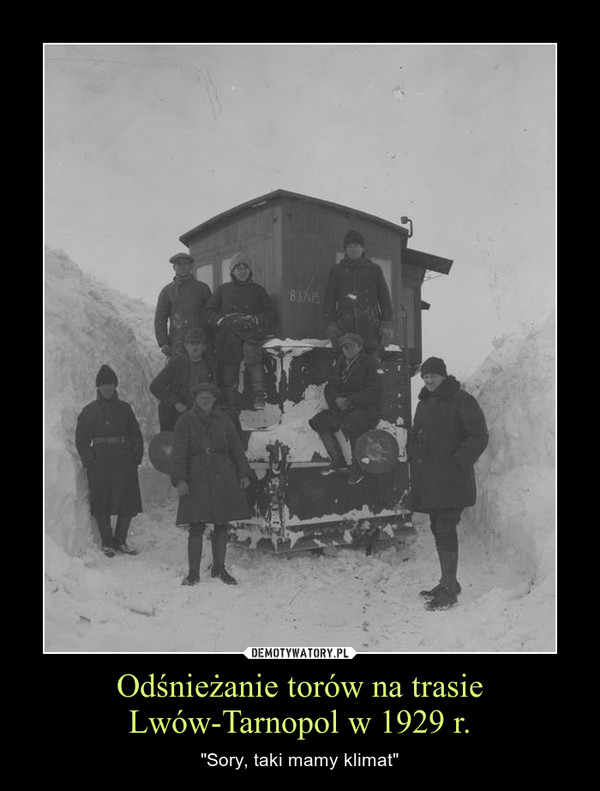 Odśnieżanie torów na trasie Lwów-Tarnopol w 1929 r. – "Sory, taki mamy klimat" 