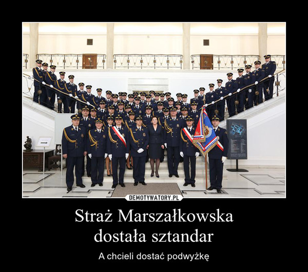 Straż Marszałkowska
dostała sztandar
