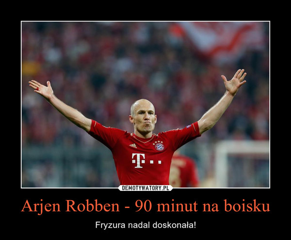 Arjen Robben - 90 minut na boisku – Fryzura nadal doskonała! 
