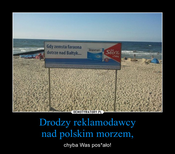 Drodzy reklamodawcy
nad polskim morzem,
