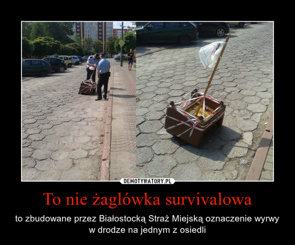 To nie żaglówka survivalowa – to zbudowane przez Białostocką Straż Miejską oznaczenie wyrwy w drodze na jednym z osiedli 