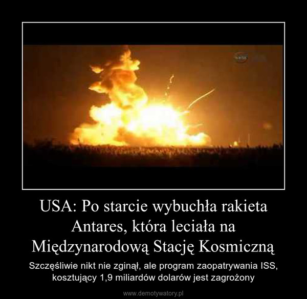 USA: Po starcie wybuchła rakieta Antares, która leciała na Międzynarodową Stację Kosmiczną – Szczęśliwie nikt nie zginął, ale program zaopatrywania ISS, kosztujący 1,9 miliardów dolarów jest zagrożony 
