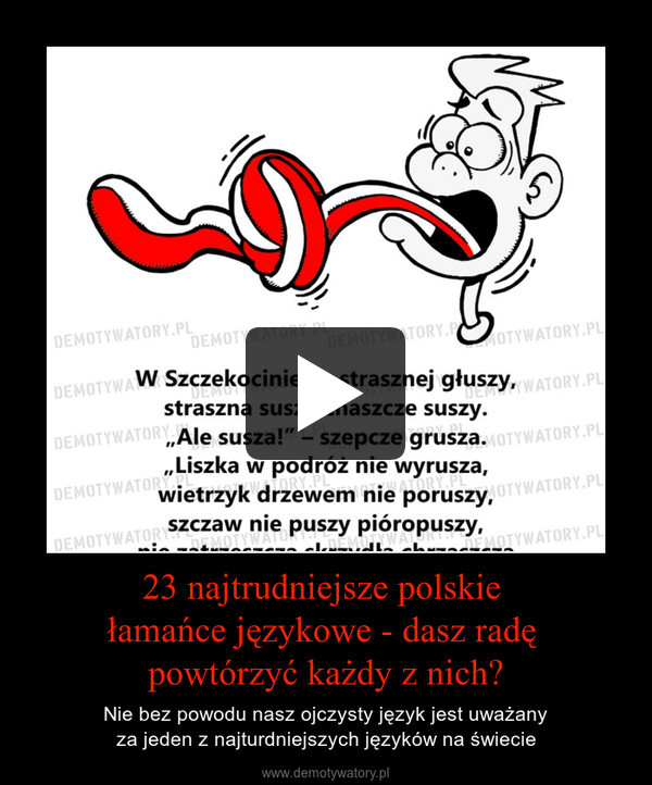 23 najtrudniejsze polskie 
łamańce językowe - dasz radę 
powtórzyć każdy z nich?