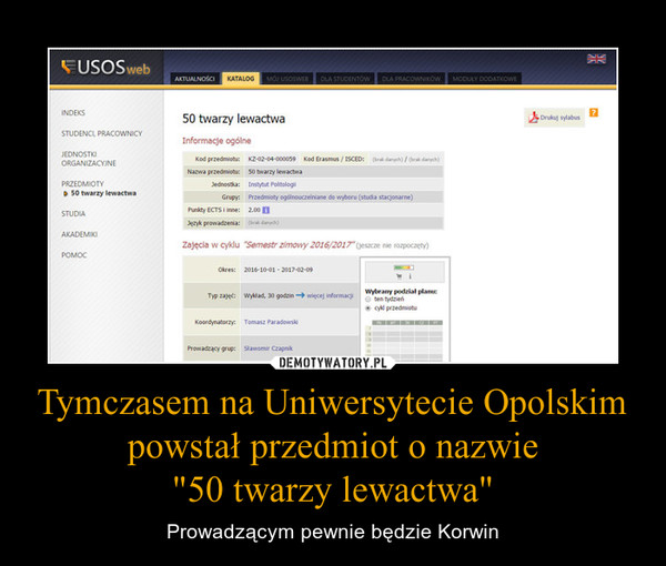 Tymczasem na Uniwersytecie Opolskim powstał przedmiot o nazwie"50 twarzy lewactwa" – Prowadzącym pewnie będzie Korwin 