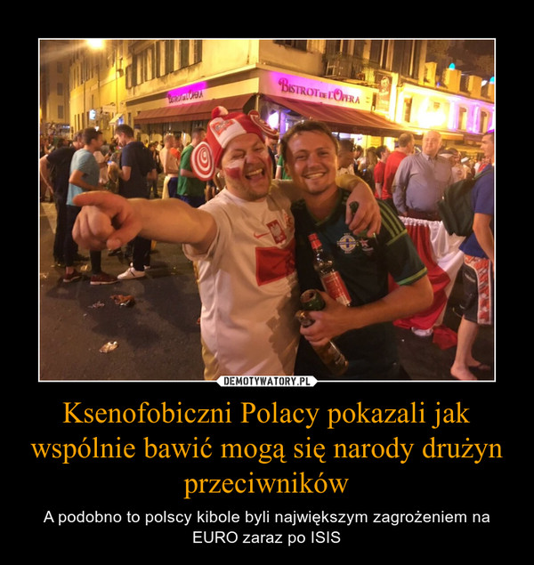 Ksenofobiczni Polacy pokazali jak wspólnie bawić mogą się narody drużyn przeciwników – A podobno to polscy kibole byli największym zagrożeniem na EURO zaraz po ISIS 