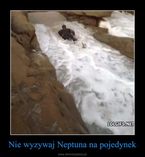 Nie wyzywaj Neptuna na pojedynek –  