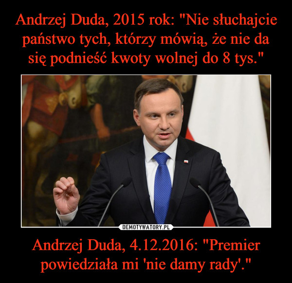 Andrzej Duda, 4.12.2016: "Premier powiedziała mi 'nie damy rady'." –  
