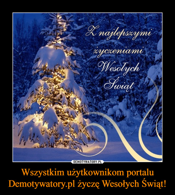 Wszystkim użytkownikom portalu Demotywatory.pl życzę Wesołych Świąt! –  
