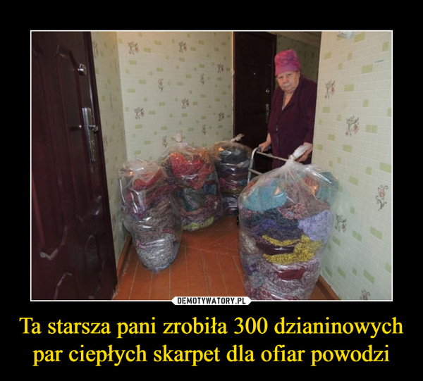 Ta starsza pani zrobiła 300 dzianinowych par ciepłych skarpet dla ofiar powodzi –  