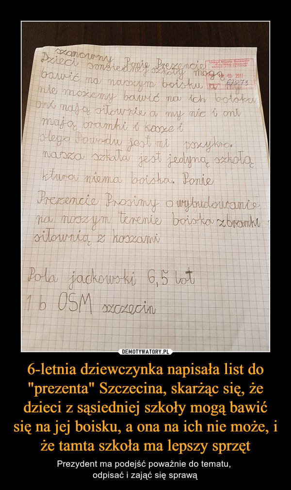 6-letnia dziewczynka napisała list do "prezenta" Szczecina, skarżąc się, że dzieci z sąsiedniej szkoły mogą bawić się na jej boisku, a ona na ich nie może, i że tamta szkoła ma lepszy sprzęt
