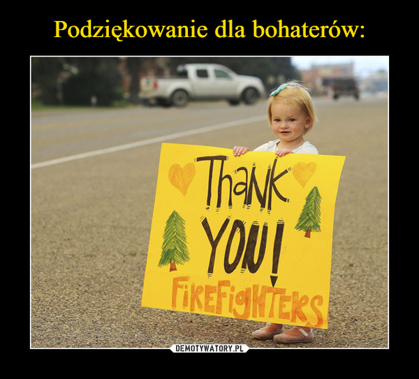  –  thank you firefighters 