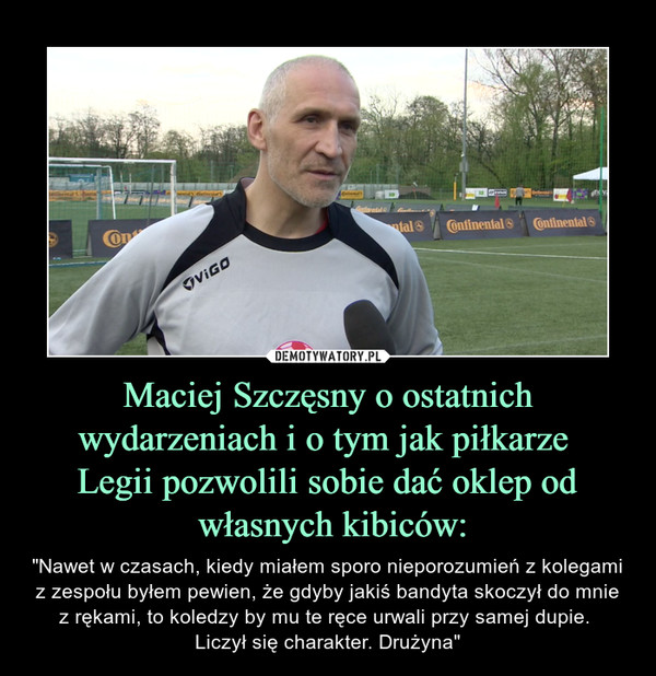 Maciej Szczęsny o ostatnich wydarzeniach i o tym jak piłkarze 
Legii pozwolili sobie dać oklep od
 własnych kibiców: