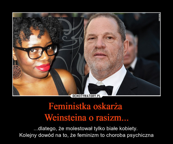 Feministka oskarża 
Weinsteina o rasizm...