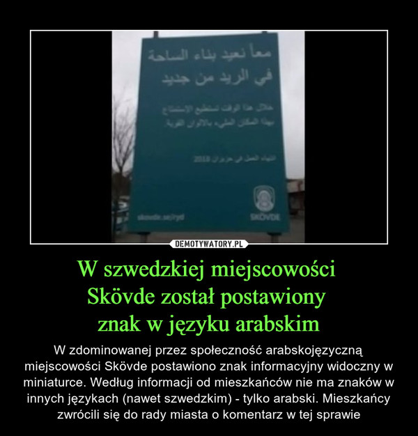 W szwedzkiej miejscowości 
Skövde został postawiony 
znak w języku arabskim