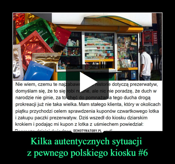 Kilka autentycznych sytuacji z pewnego polskiego kiosku #6 –  