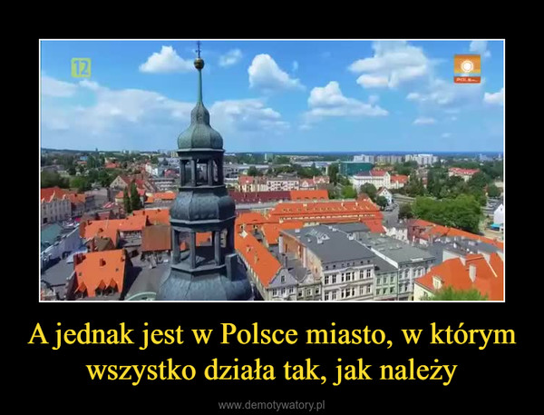 A jednak jest w Polsce miasto, w którym wszystko działa tak, jak należy –  