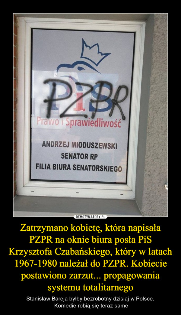 Zatrzymano kobietę, która napisała PZPR na oknie biura posła PiS Krzysztofa Czabańskiego, który w latach 1967-1980 należał do PZPR. Kobiecie postawiono zarzut... propagowania systemu totalitarnego