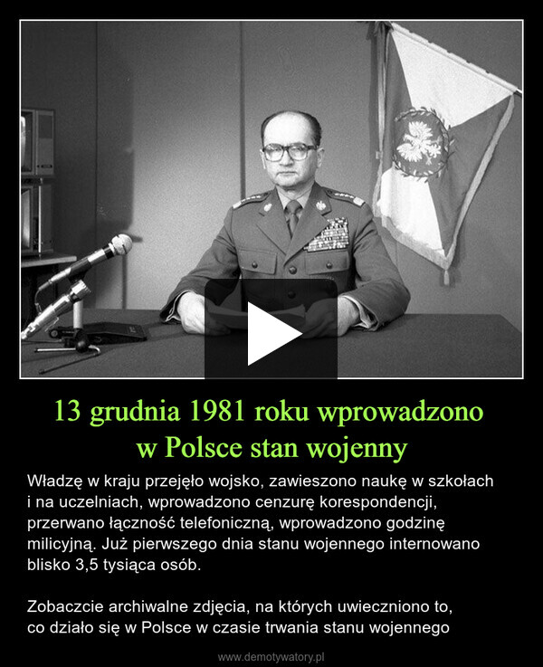 13 grudnia 1981 roku wprowadzono 
w Polsce stan wojenny