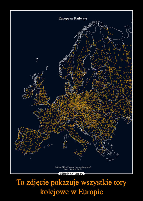 To zdjęcie pokazuje wszystkie tory kolejowe w Europie –  