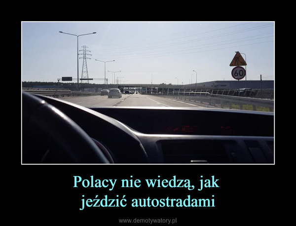 Polacy nie wiedzą, jak jeździć autostradami –  