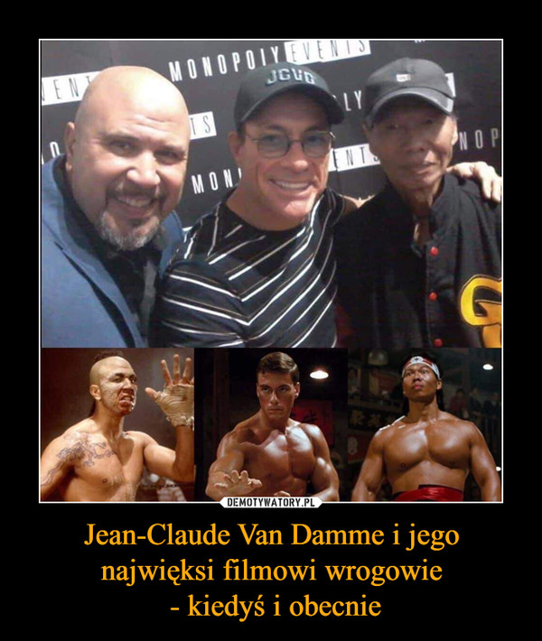 Jean-Claude Van Damme i jego najwięksi filmowi wrogowie
 - kiedyś i obecnie