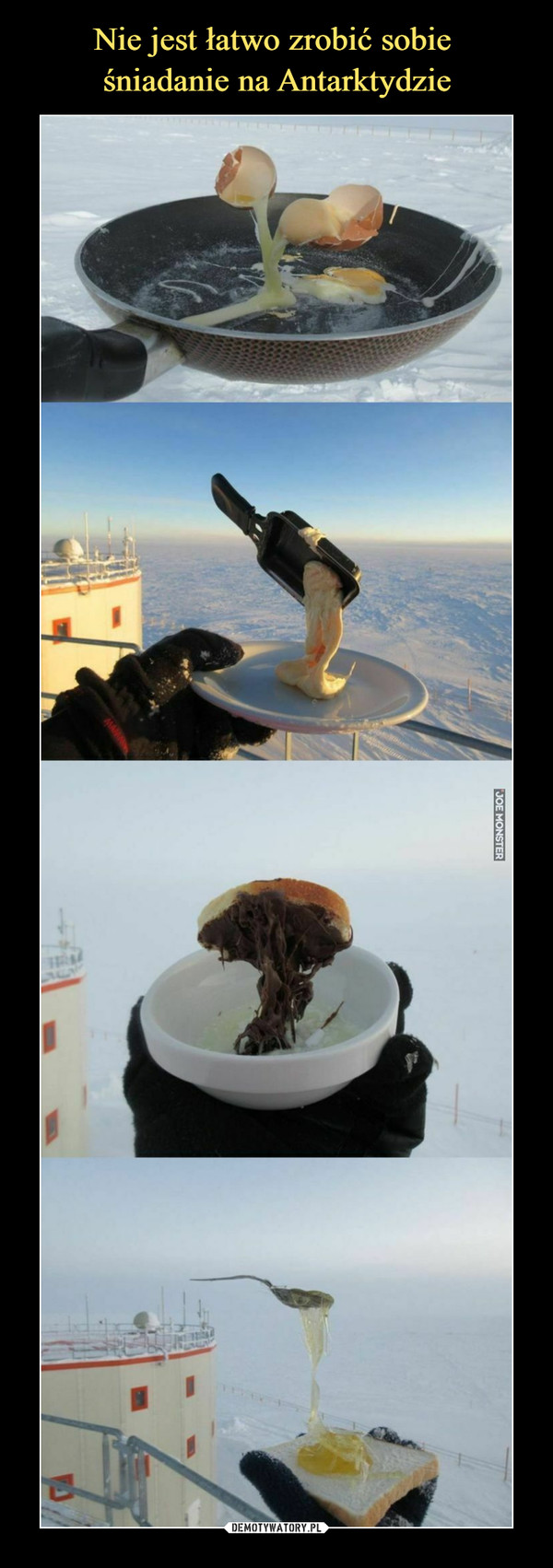 Nie jest łatwo zrobić sobie 
śniadanie na Antarktydzie