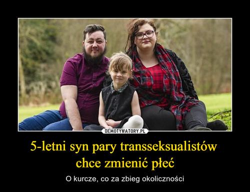 5-letni syn pary transseksualistów 
chce zmienić płeć