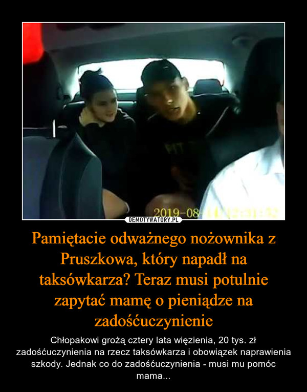 Pamiętacie odważnego nożownika z Pruszkowa, który napadł na taksówkarza? Teraz musi potulnie zapytać mamę o pieniądze na zadośćuczynienie