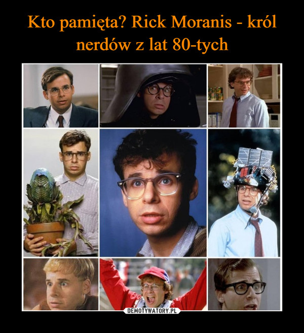 Kto pamięta? Rick Moranis - król nerdów z lat 80-tych