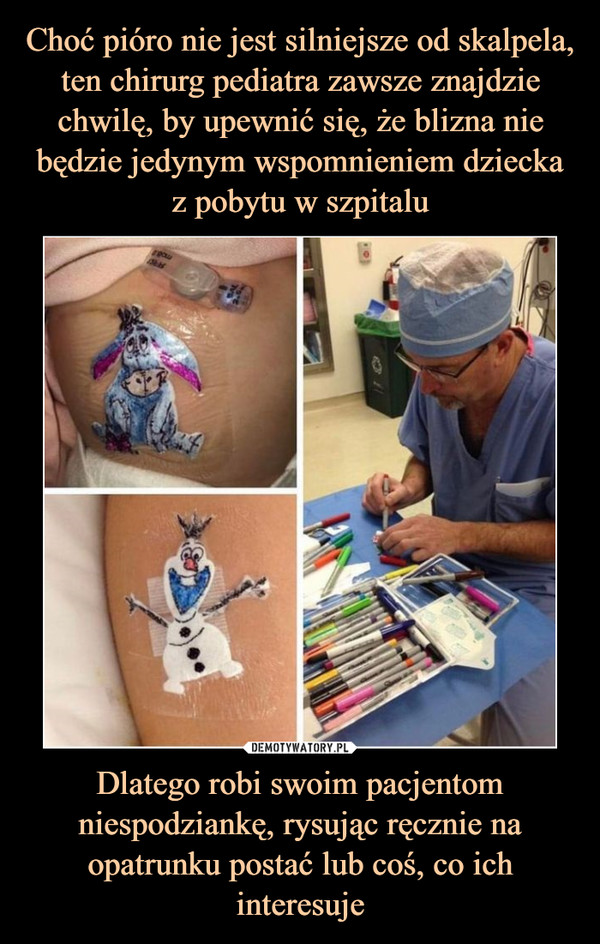 Dlatego robi swoim pacjentom niespodziankę, rysując ręcznie na opatrunku postać lub coś, co ich interesuje –  