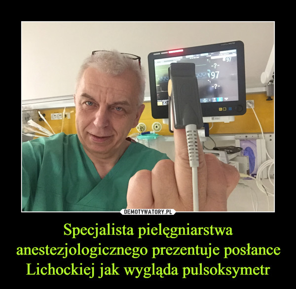 Specjalista pielęgniarstwa anestezjologicznego prezentuje posłance Lichockiej jak wygląda pulsoksymetr –  