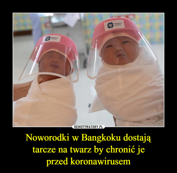 Noworodki w Bangkoku dostajątarcze na twarz by chronić jeprzed koronawirusem –  