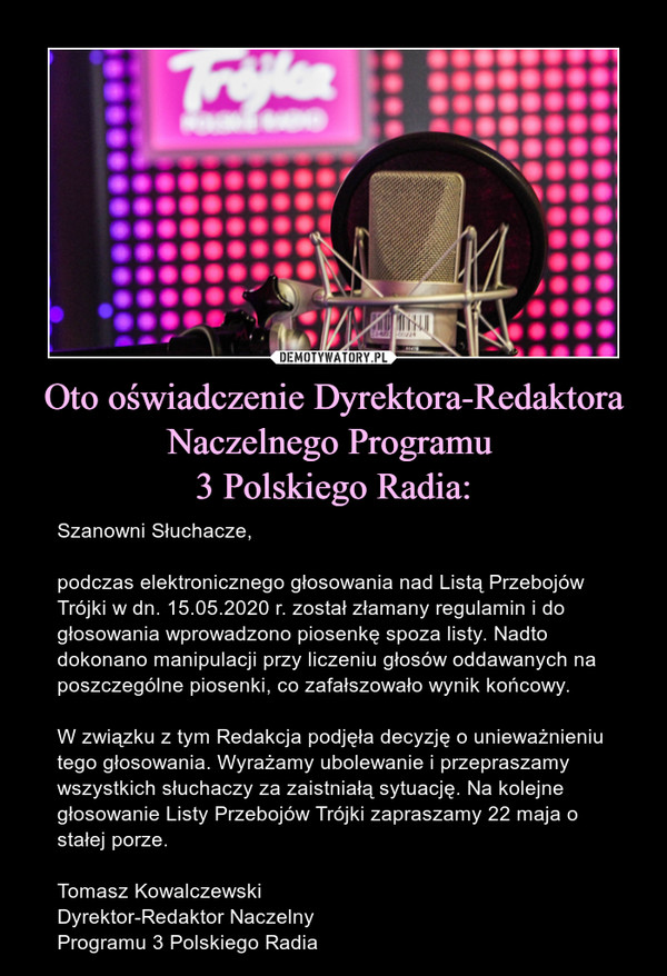 Oto oświadczenie Dyrektora-Redaktora
Naczelnego Programu 
3 Polskiego Radia: