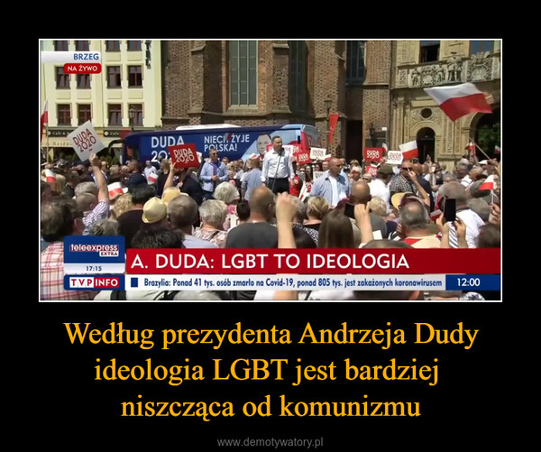 Według prezydenta Andrzeja Dudy ideologia LGBT jest bardziej niszcząca od komunizmu –  