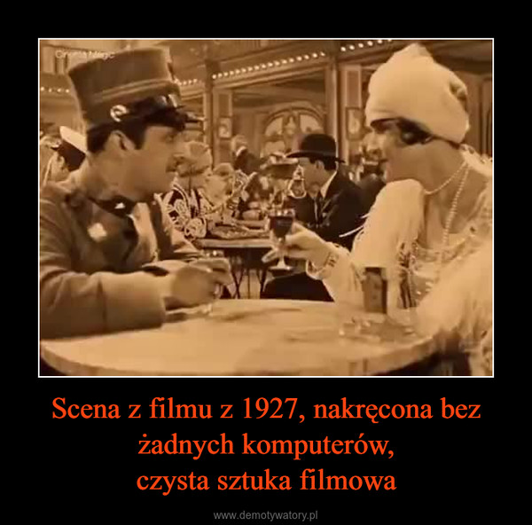 Scena z filmu z 1927, nakręcona bez żadnych komputerów,czysta sztuka filmowa –  