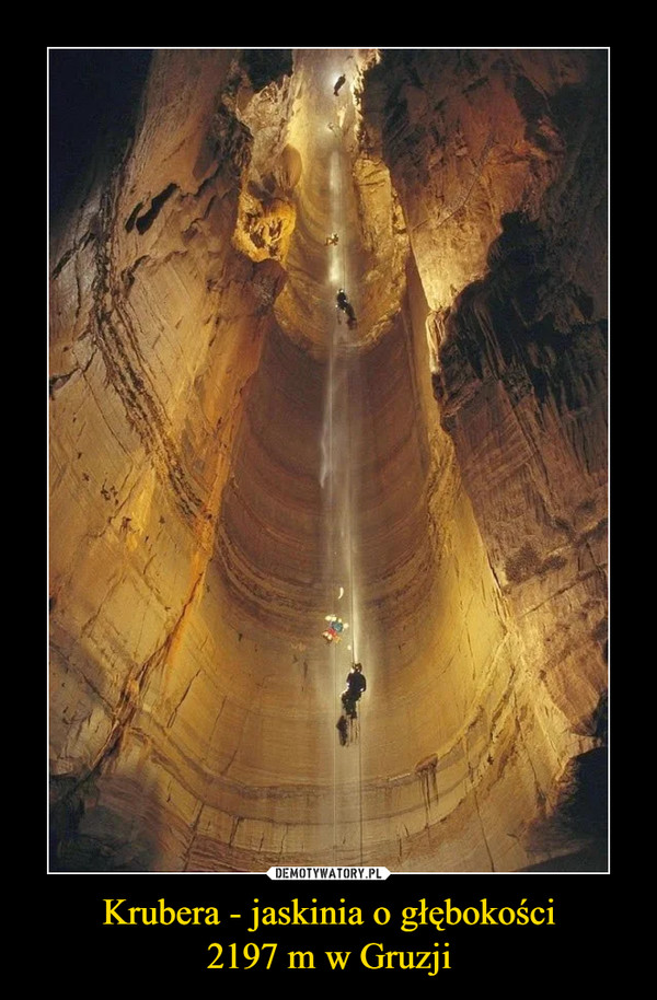 Krubera - jaskinia o głębokości2197 m w Gruzji –  