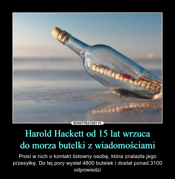 Harold Hackett od 15 lat wrzuca
do morza butelki z wiadomościami