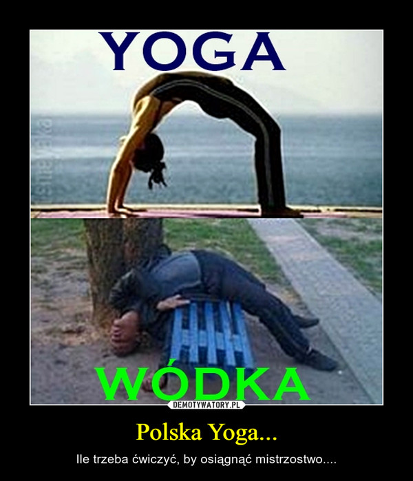 Polska Yoga... – Ile trzeba ćwiczyć, by osiągnąć mistrzostwo.... 
