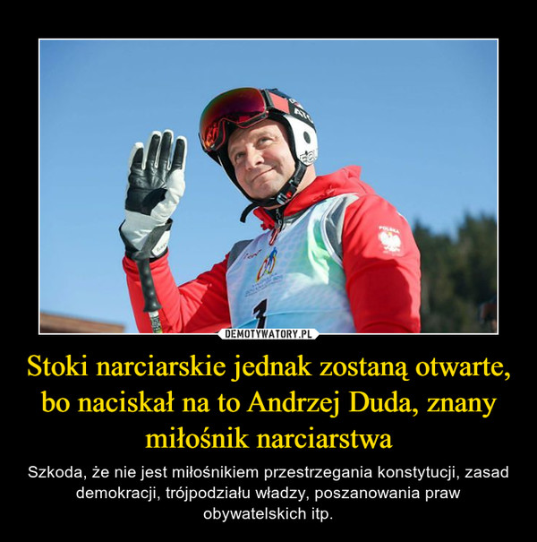 Stoki narciarskie jednak zostaną otwarte, bo naciskał na to Andrzej Duda, znany miłośnik narciarstwa